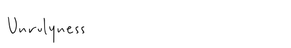 Unrulyness font